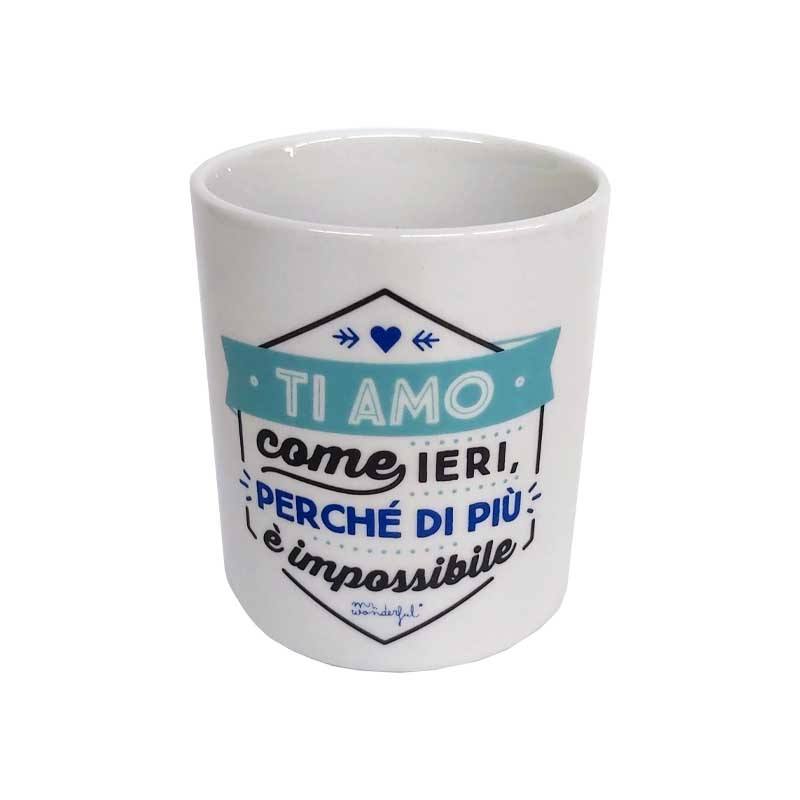 Tazza "Ti Amo come ieri, perch&egrave; di pi&ugrave; &egrave; impossibile Mr Wonderful - La Sibilla
